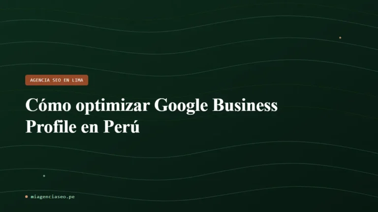 Cómo optimizar Google Business Profile en Perú