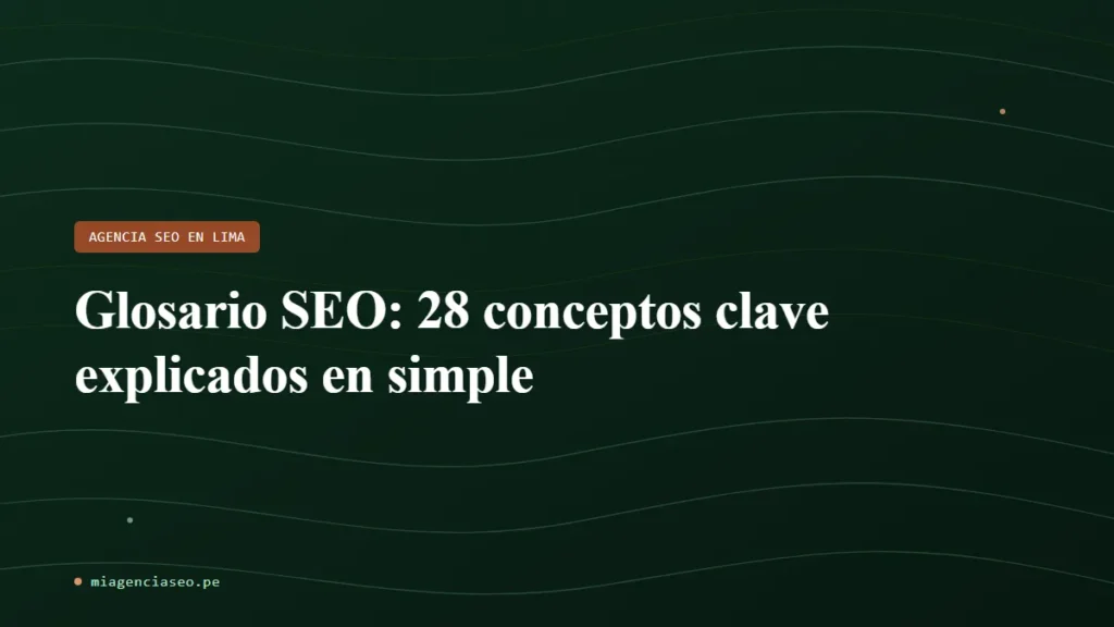 Glosario SEO: 28 conceptos clave explicados en simple