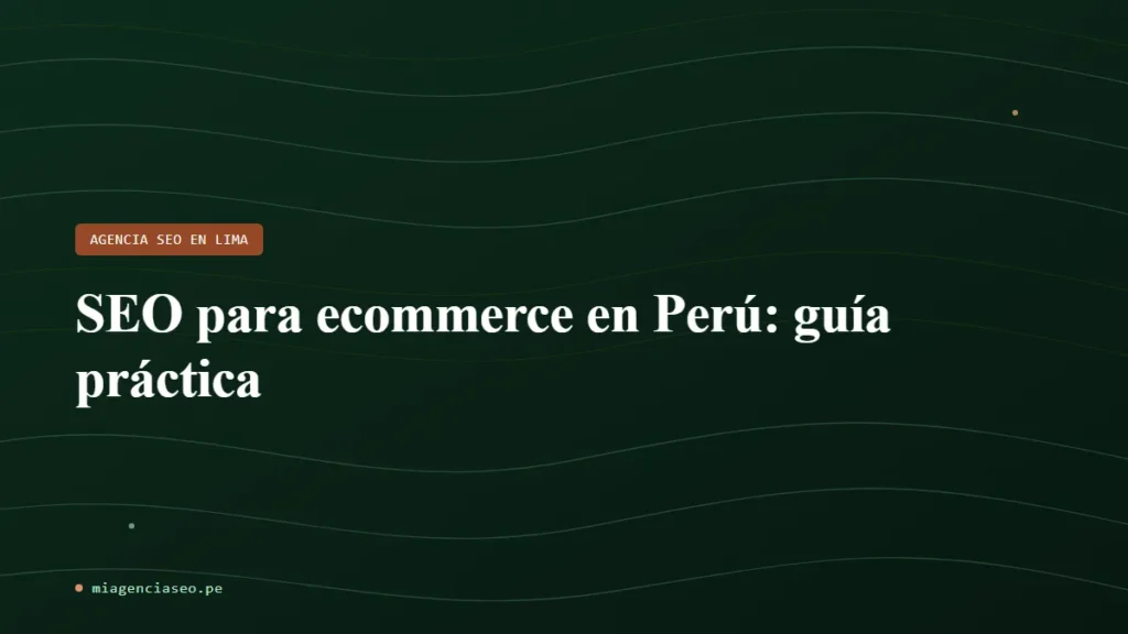 SEO para ecommerce en Perú: guía práctica