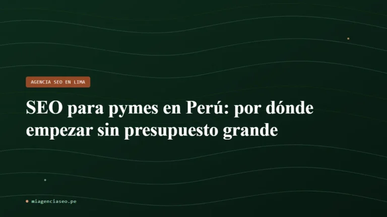 SEO para pymes en Perú: por dónde empezar sin presupuesto grande