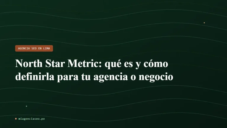 North Star Metric: qué es y cómo definirla para tu agencia o negocio