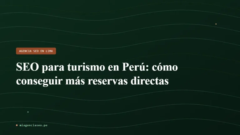 SEO para turismo en Perú: cómo conseguir más reservas directas